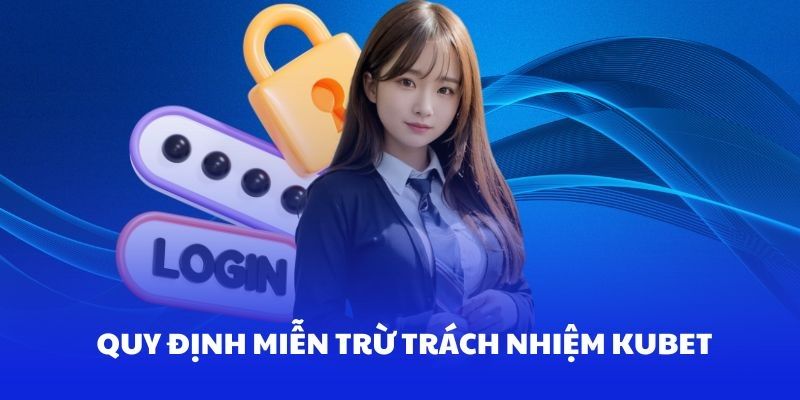 Cập nhật nội dung miễn trừ trách nhiệm tại trang Kubet