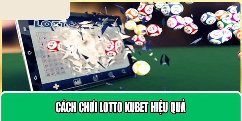 Trải nghiệm lotto KU tại nhà cái